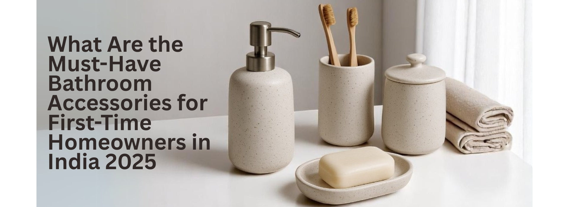 What Are the Must-Have Bathroom Accessories for First-Time Homeowners in India 2025
