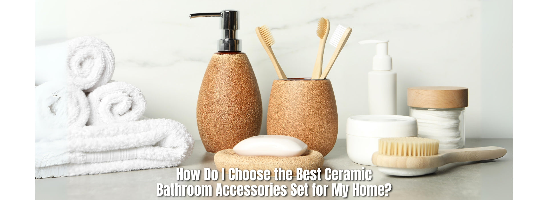 How Do I Choose the Best Ceramic Bathroom Accessories Set for My Home?