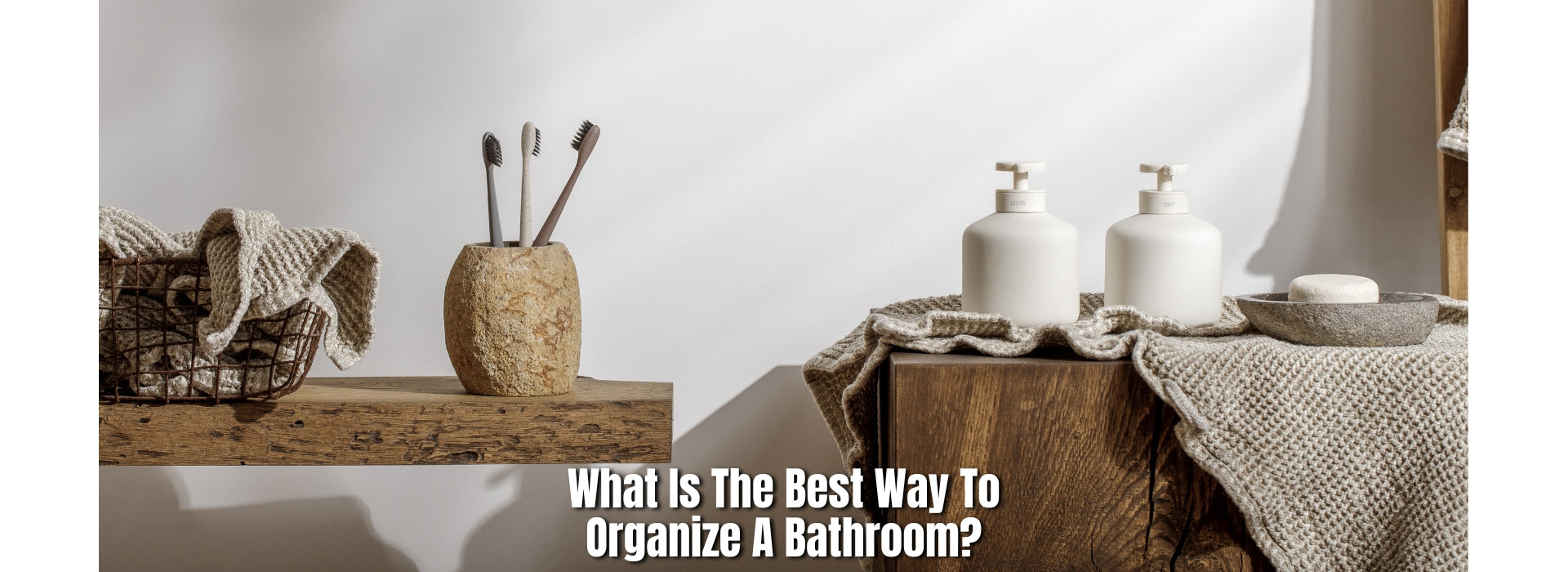 What Is The Best Way To Organize A Bathroom?